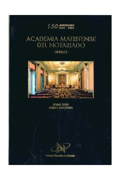 Academia Matritense Del Notariado. Anales. Tomo Xlviii. Curso 2007 / 2008. 150 Aniversario. 1858 - 2008